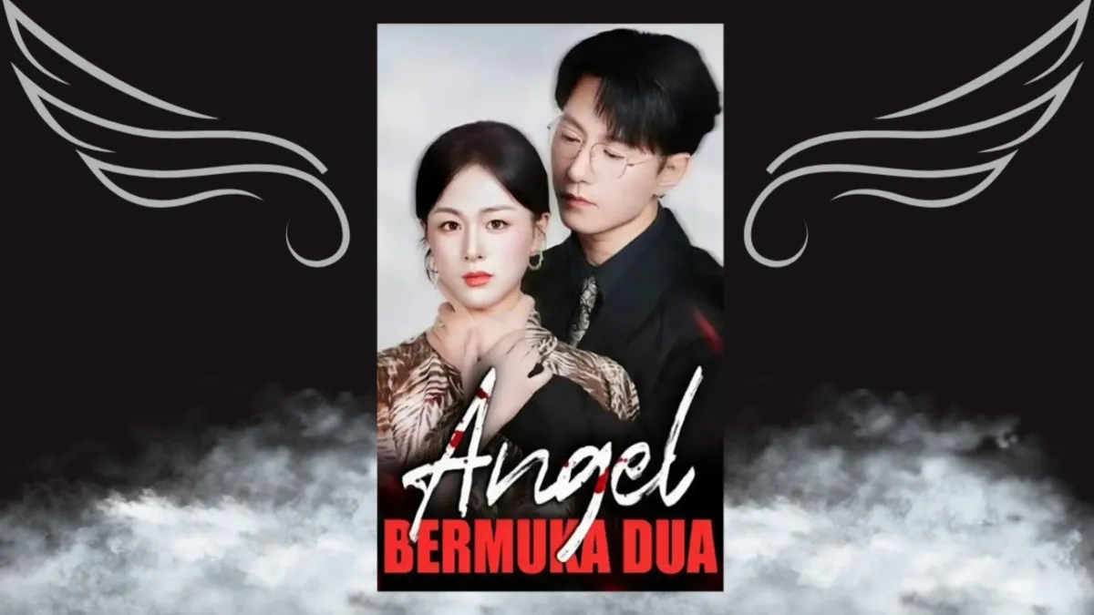 Angel Bermuka Dua Drama China Hype di TikTok! Sinopsis dan Info Nontonnya ada di Sini!