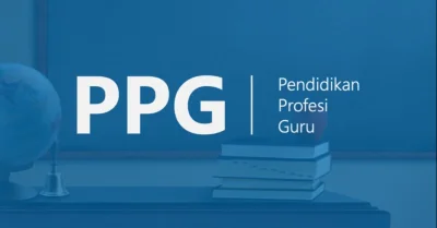 Resmi Dibuka, Ini Detail Tahapan Seleksi PPG 2026 yang Wajib Dipahami
