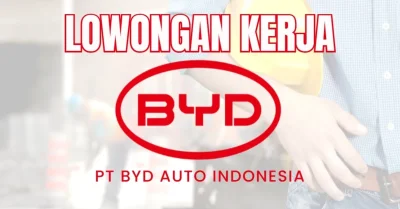 Update Lowongan Kerja BYD Subang Juli 2026, Fresh Graduate Bisa Daftar