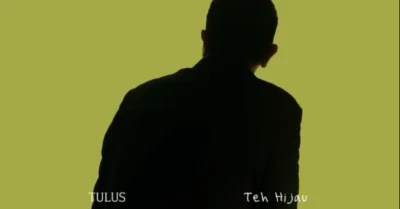 Lirik Lagu Teh Hijau dari Tulus Beserta Maknanya