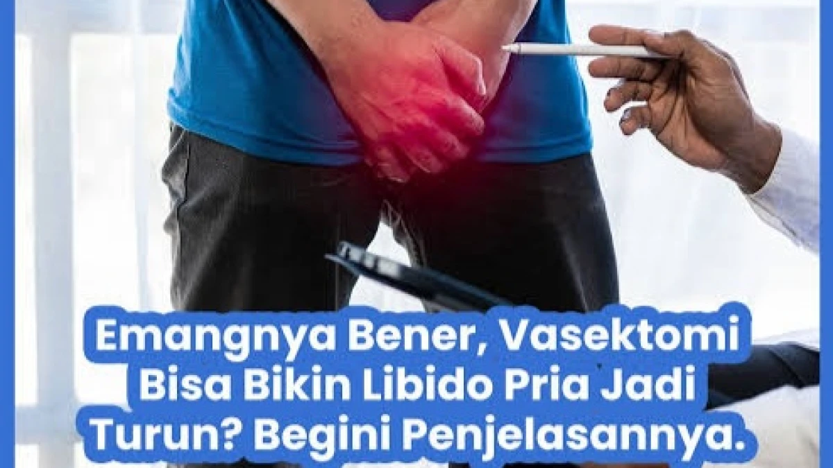 Mitos Vasektomi Bikin Disfungsi Ereksi, Benarkah? Ini Fakta yang Perlu Diketahui Pria Subang