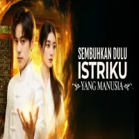 Pemeran Drama China Sembuhkan Dulu Istriku yang Manusia, Cek Disini!