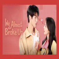 Tempat Nonton Drama China We Almost Broke Up, Full HD!