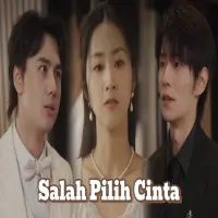Link Nonton Drama China Salah Pilih Cinta Full Episode Sub Indo