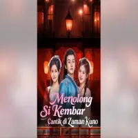 Link Nonton Menolong Si Kembar Cantik Di Zaman Kuno Drama China Full Episode Sub Indo