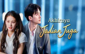 Sinopsis Drama China Akhirnya Jadian Juga: Kisah Romantis yang Manis