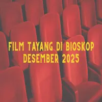 Pemanasan Liburan Akhir Tahun: Film Tayang di Bioskop Desember 2025 Lengkap & Terbaru