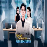Nonton Anak Miliarder yang Memilih Susah Drama China Full Episode Sub Indo