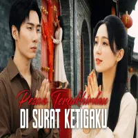 Nonton Pesan Terakhirku di Surat Ketigaku Drama China Sub Indo Full Episode