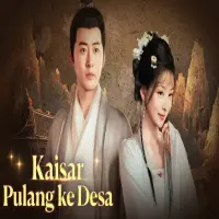 Link Nonton Drama Kaisar Pulang ke Desa, Plot Twist-nya bikin Geregetan!