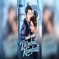 Nonton Takdir yang Direbut Kembali Drama China Full Episode Sub Indo