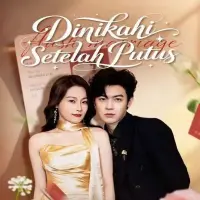 Nonton Dinikahi Setelah Putus Drama China Lengkap Tanpa Ribet