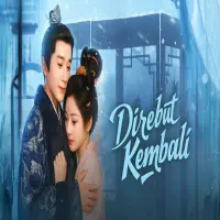 Link Nonton Drama China Takdir yang Direbut Kembali Sub Indo Full Episode