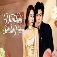 Link Nonton Dinikahi Setelah Putus Drama China Sub Indo Full Episode