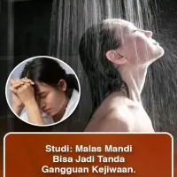 Malas Mandi? Awas Bisa Jadi Gangguan Kejiwaan atau Masalah Psikologis, Ini Penjelasanya