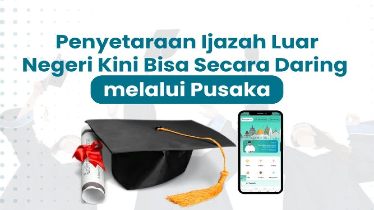 Semakin Mudah, Layanan Penyetaraan Ijazah Luar Negeri Kini Bisa Daring melalui Pusaka