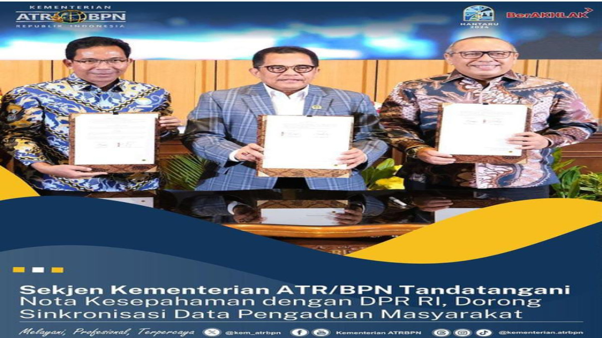 Sekjen Kementerian ATR/BPN - DPR RI Teken Nota Kesepahaman, Dorong Sinkronisasi Data Pengaduan Masyarakat