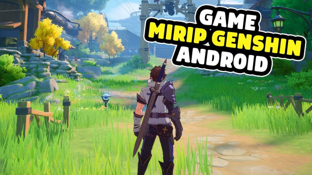 Game Mirip Genshin Impact yang Cocok untuk Device dengan Spesifikasi Rendah