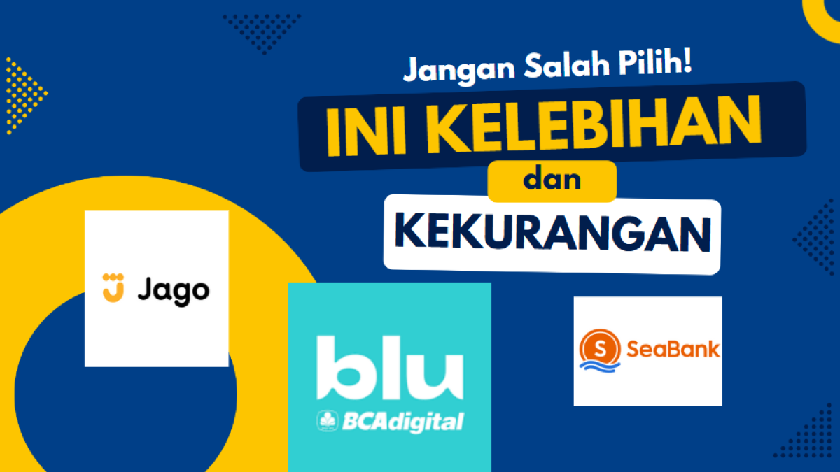 Jangan Salah Pilih! Ini Kelebihan dan Kekurangan SeaBank, Bank Jago, dan Blu BCA