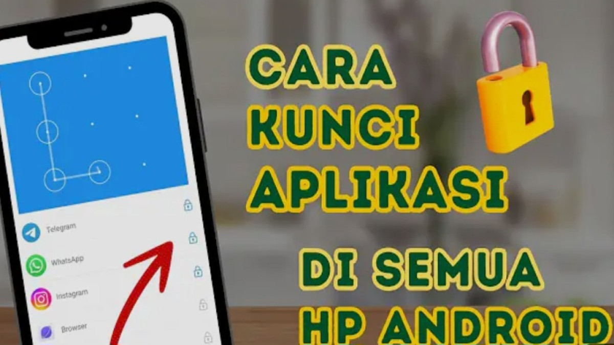 Cara Mudah Kunci Aplikasi di HP Android Tanpa Ribet!