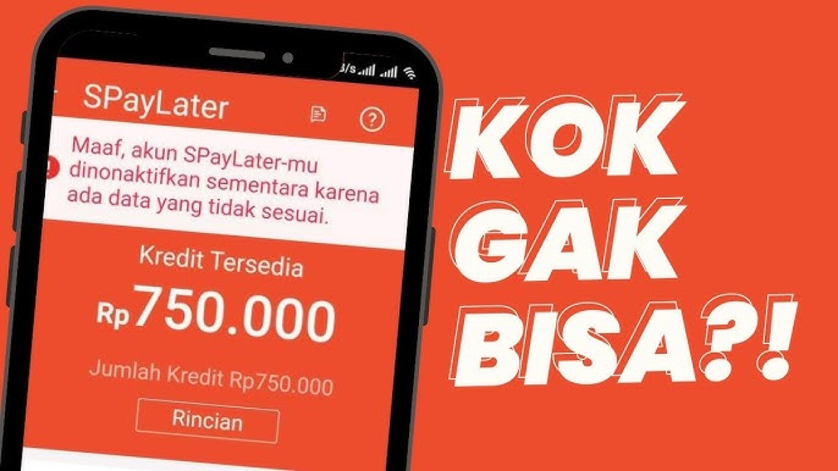 Kenapa SPaylater Tidak Bisa Digunakan? Mungkin ini Penyebabnya