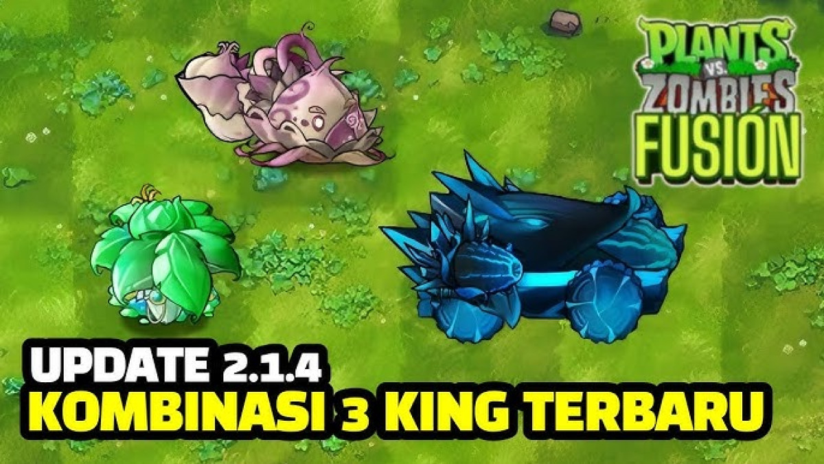 Review Update Tanaman King di Plants vs Zombies 2.1.4: Tiga Tanaman dengan Kekuatan Super!