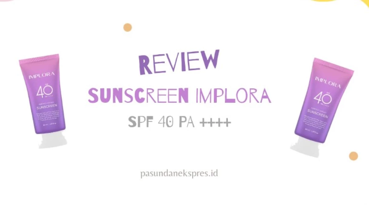 Review Sunscreen Implora Perfect Shield SPF 40 PA++++. (Sumber Gambar: Pasundan Ekspres/Canva/Soco)