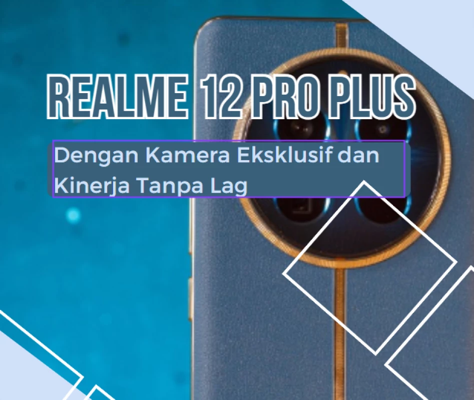 Realme 12 Pro Plus HP Dengan Kamera Eksklusif dan Kinerja Tanpa Lag