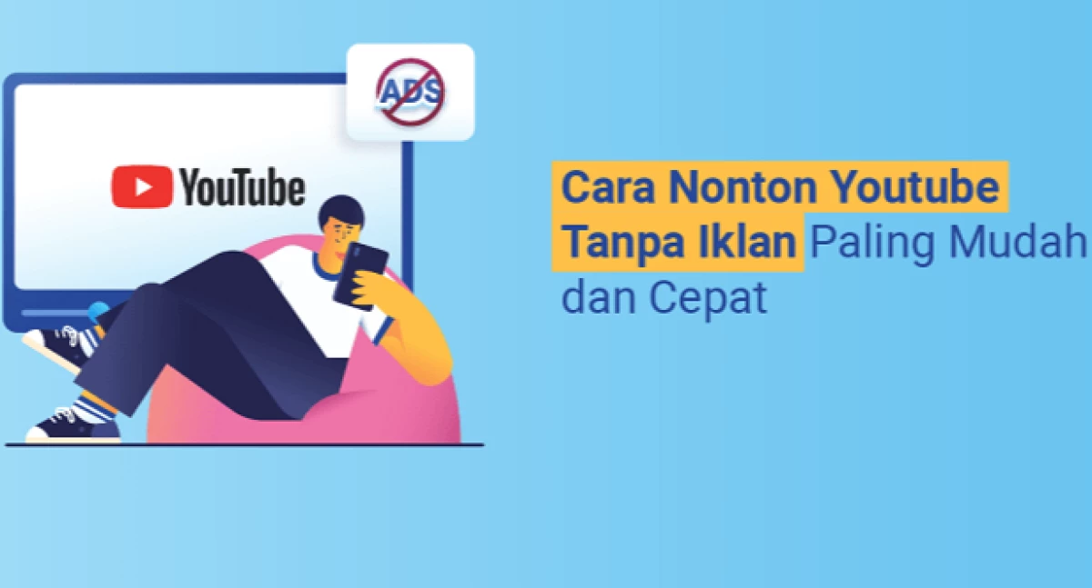 Nonton YouTube Tanpa Iklan? Gini Caranya, Gen Z!