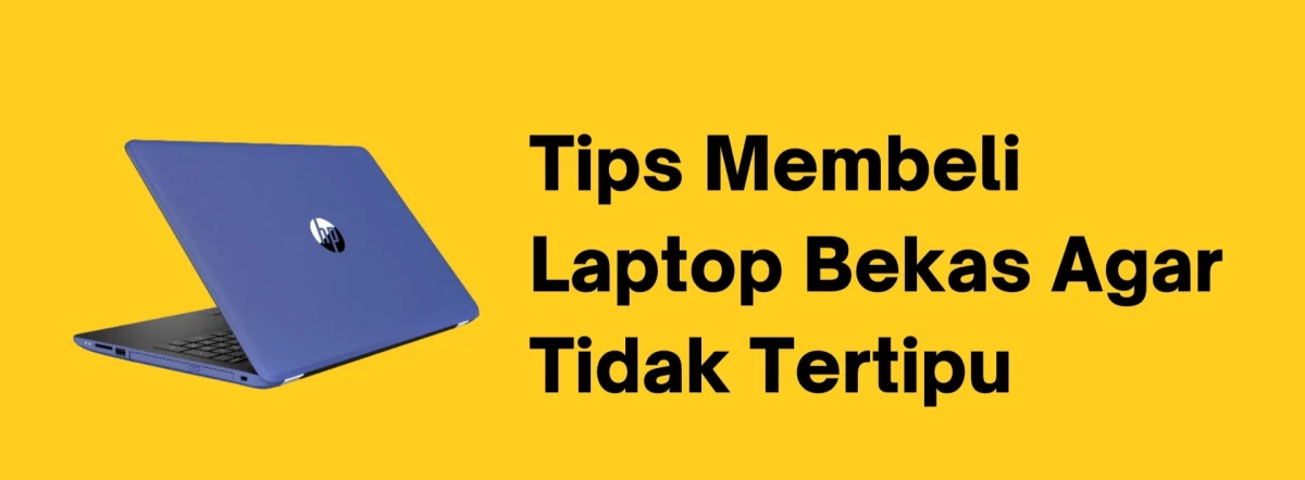 10 Tips Cerdas Beli Laptop Bekas Online: Jangan Sampai Tertipu!