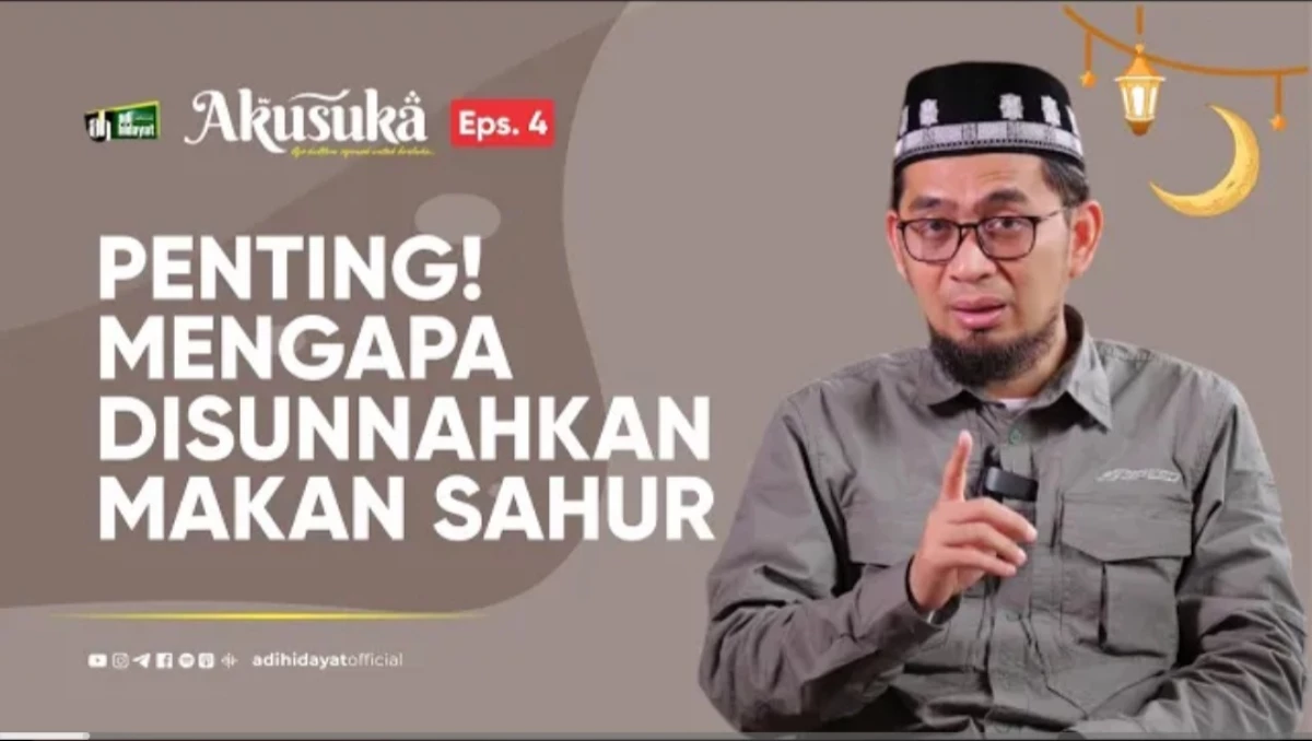 Arti Penting! Makan Sahur Bukan Sekedar Mengisi Perut Kultum Ramadhan Bersama Ustadz Adi (Sumber Foto YouTube Adi Hidayat Official)