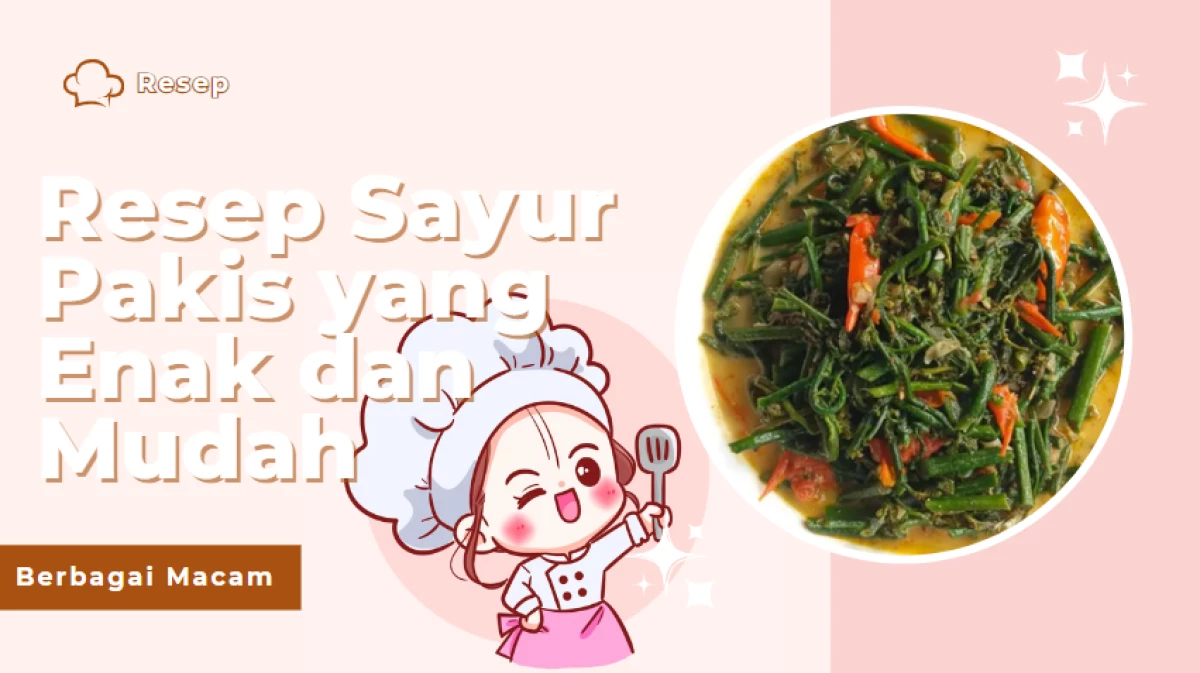 Berbagai Macam Resep Sayur Pakis yang Enak dan Mudah