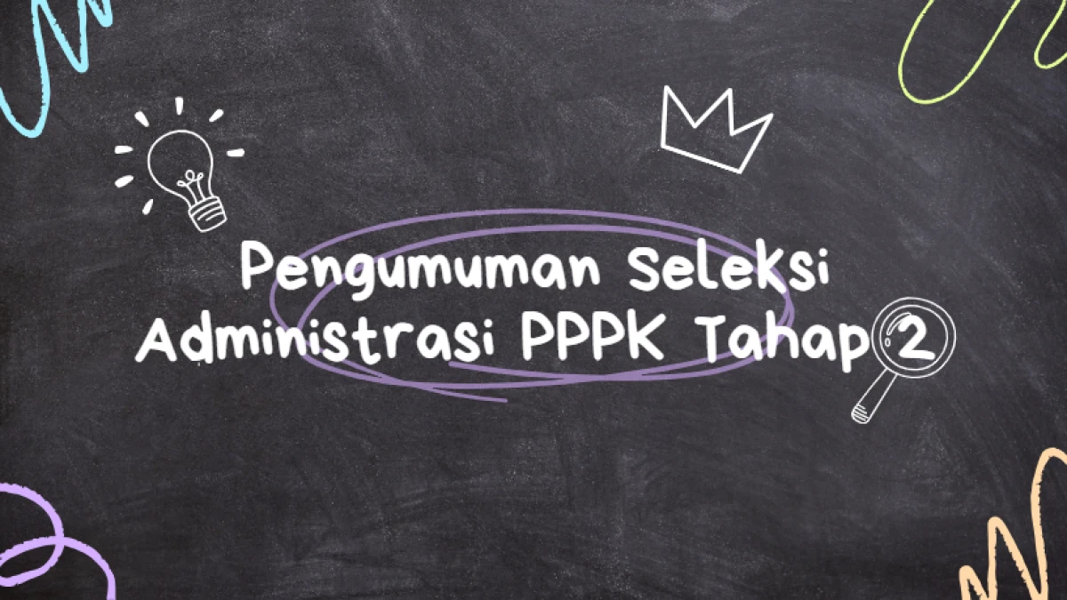 Pengumuman Seleksi Administrasi PPPK Tahap 2, Begini Cara Ceknya!