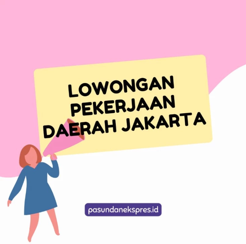 Informasi Loker Area Jakarta Terbaru Maret 2024. (Sumber Gambar: Pasundan Ekspres/Canva)