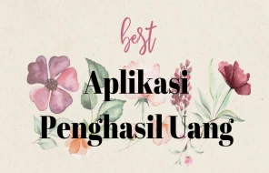 Aplikasi Penghasil Uang untuk Kamu yang Butuh Tambahan Cuan, Gampang banget!